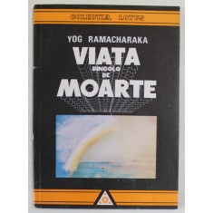 VIATA DINCOLO DE MOARTE de YOG RAMACHARAKA , 1993