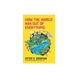 How the World Ran Out of Everything