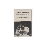Good Woman: Poems and a Memoir 1969-1980