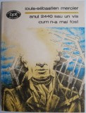 Cumpara ieftin Anul 2440 sau un vis cum n-a mai fost &ndash; Louis-Sebastian Mercier - Roman Beletristica