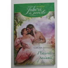 PLACERILE PASIUNII de SABRINA JEFFRIES , 2017