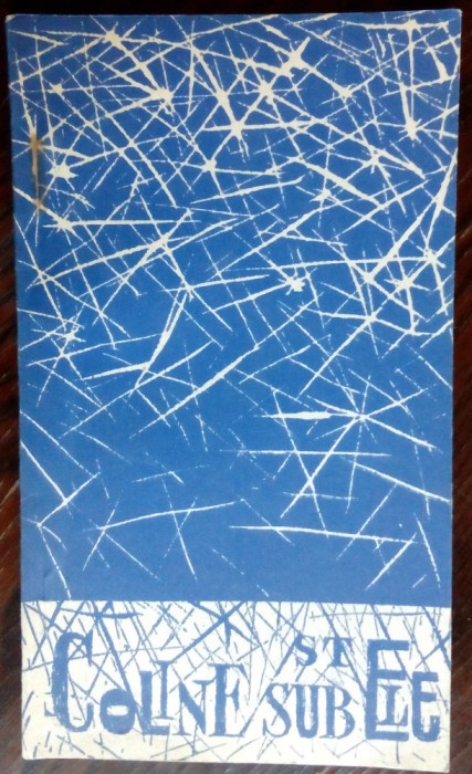 COLINE SUB STELE:CULEGERE LITERARA/CENACLUL TUDOR MUSATESCU,MIOARELE/PITESTI1977