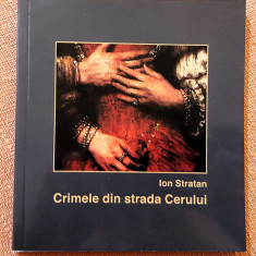 Crimele din strada Cerului. Editura Libertas, 2013 - Ion Stratan