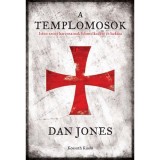 A templomosok - Isten szent harcosainak felemelked&eacute;se &eacute;s buk&aacute;sa - Dan Jones