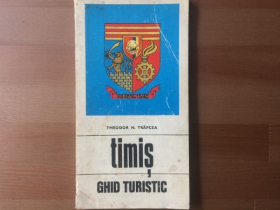 timis ghid turistic theodor trapcea judetul timis 1975 RSR ilustrata fara harta foto