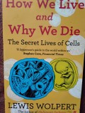 How We Live and Why We Die (The Secret Live of Cells) - Lewis Wolpert (5+1)5