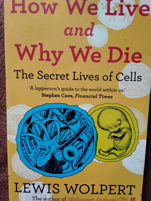 How We Live and Why We Die (The Secret Live of Cells) - Lewis Wolpert (5+1)5