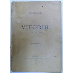 VIFORUL, DRAMA IN IV ACTE ade DELAVRANCEA, 1910, PRIMA EDITIE
