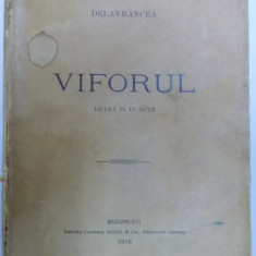 VIFORUL, DRAMA IN IV ACTE ade DELAVRANCEA, 1910, PRIMA EDITIE