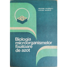 Biologia microorganismelor fixatoare de azot - Grigore Mihaescu, Lucian Gavrila