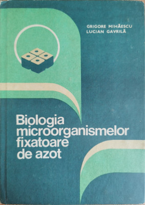 Biologia microorganismelor fixatoare de azot - Grigore Mihaescu, Lucian Gavrila foto