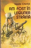 AS - VASILE CHIRITA - AM FOST IN LEGIUNEA STRAINA