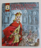 STEPHEN , STEPHEN GREATEST KING , legends retold by CONSTANTIN BOSTAN , illustration by VASILE OLAC , 2004