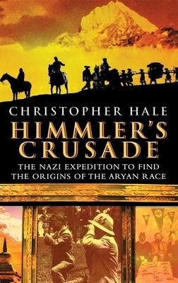 Himmler&amp;#039;s Crusade: The Nazi Expedition to Find the Origins of the Aryan Race foto
