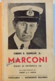 MARCONI. OMUL SI INVENTIA SA de ORRIN E. DUNLAP, JR. 1941