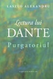 Lectura lui Dante. Purgatoriul - Laszlo Alexandru