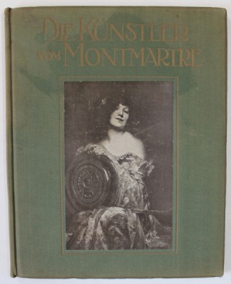 DIE KUNSTLER VOM MONTMARTE ( ARTISTI DIN MONTMARTE ) von GEORGES GRAPPE , TEXT IN LIMBA GERMANA , EDITIE DE INCEPUT DE SECOL XX foto