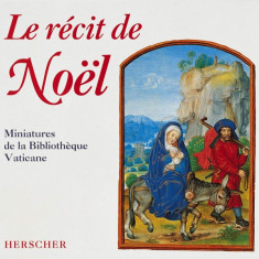 LE RECIT DE NOEL. MINIATURES DE LA BIBLIOTHEQUE VATICANE - ALBUM