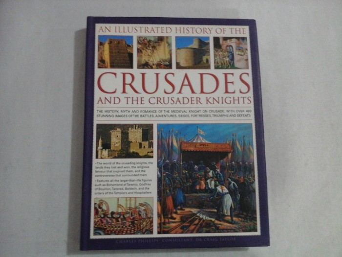 AN ILLUSTRATED HISTORY OF THE CRUSADES AND THE CRUSADER KNIGHTS - CHARLES PHILLIPS