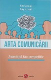 Arta Comunicarii: Avantajul Tau Competitiv - Jim Stovall, Ray H. Hull - Dezvoltare Personala
