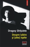 Carti Beletristica Despre iubire si ispite Dragos Ghitulete Polirom Brosata Paperback