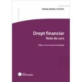 Drept financiar. Note de curs. Editia a 9-a - Ioana Maria Costea