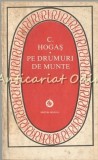 Pe Drumuri de Munte - Calistrat Hogas, Editura Minerva 1983, Roman, 429 Pagini