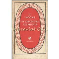 Pe Drumuri De Munte - Calistrat Hogas