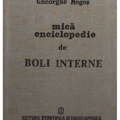 Gheorghe Mogoș - Mică enciclopedie de boli interne (editia 1986)