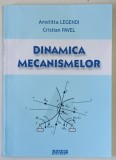 DINAMICA MECANISMELOR de AMELITTA LEGENDI si CRISTIAN PAVEL , 2008 *LIPSA PAGINA DE TITLU