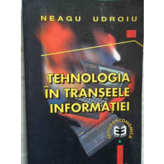 Tehnologia In Transeele Informatiei - Neagu Udroiu ,272328