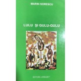 Marin Sorescu - Lulu si Gulu-Gulu (Editia: 1995)