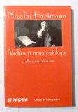 VECHEA SI NOUA ANTOLOGIE SI ALTE SCRIERI FILOSOFICE de NICOLAI HARTMANN , 1997