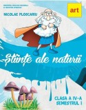 Manual Stiinte ale Naturii clasa a IV-a Semestrul I Nicolae Ploscariu Editura Art Klett