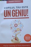 Carte Copilul Tau Este Un Geniu Florian Colceag Florin Alexandru Editura Tikaboo 2016 Romana Stare Buna Romana