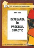 Evaluarea in Procesul Didactic - Ion T. Radu, Editura Didactica si Pedagogica, 2004, Educatie, Psihologie