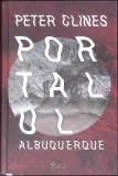 Portalul Albuquerque - Peter Clines, Editura Paladin, 2021, Hardcover, Romana