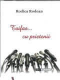 Taifas cu prietenii - Rodica Rodean