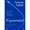 Exponential. Cum sa nu fim depasiti de progresul rapid al tehnologiei, Azeem Azhar, Curtea Veche Publishing