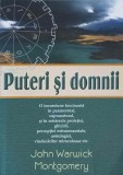 Puteri si Domnii - John Warwick Montgomery, Cartea Crestina, Paranormal, Supranatural, Profetii, Astrologie, Vindecari, Crestinism