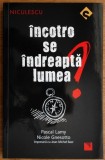 Pascal Lamy, Nicole Gnesotto - Incotro se indreapta lumea? (ed. Niculescu / col. Semnal)