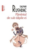 Pamantul de sub talpile ei - Salman Rushdie