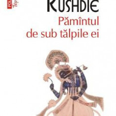 Pamantul de sub talpile ei - Salman Rushdie
