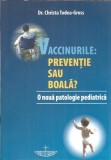 Vaccinurile: preventie sau boala? - Christa Todea-Gross