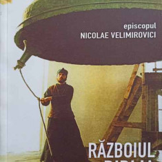 RAZBOIUL SI BIBLIA. PROOROCIRI LA INCEPUT DE VEAC-EPISCOPUL NICOLAE VELIMIROVICI