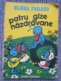 PATRU GAZE NAZDRAVANE de ELENA FARAGO, ilustratii de OLIMP VARASTEANU, 1986