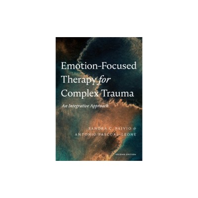 Emotion-Focused Therapy for Complex Trauma: An Integrative Approach foto