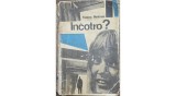 &Icirc;ncotro? &ndash; Francisc Munteanu