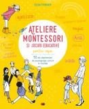 Cumpara ieftin Ateliere Montessori și jocuri educative pentru copii. 52 de săptăm&acirc;ni de pedagogie activă &icirc;n familie