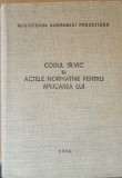 CODUL SILVIC ȘI ACTELE NORMATIVE PENTRU APLICAREA LUI - EDITIA 1964